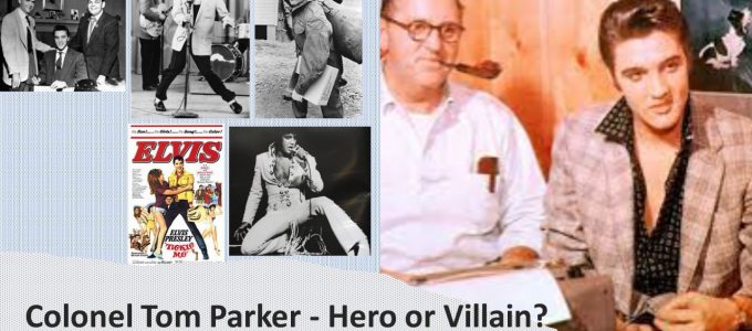 Colonel Parker Hero or Villain